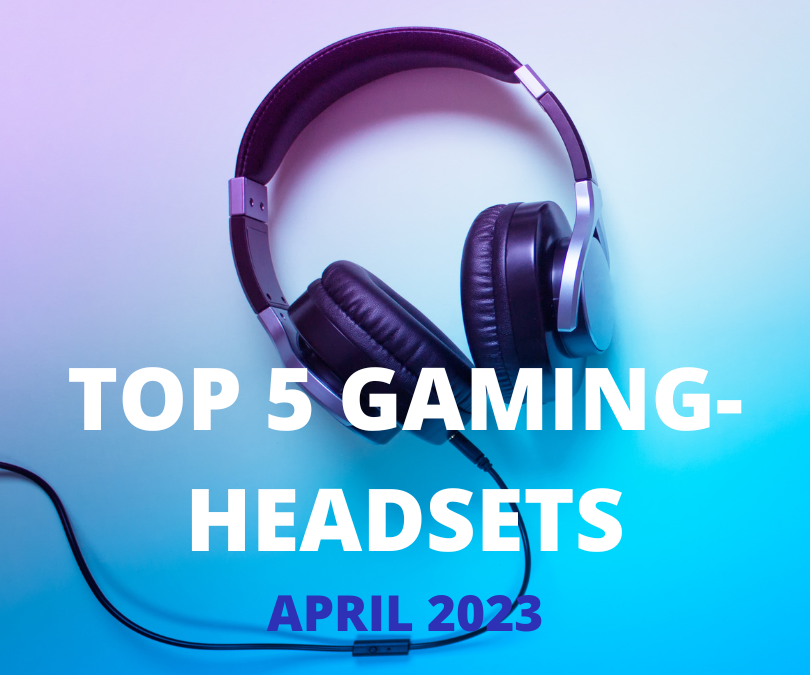 Top 5 Gaming-Headsets, April 2023